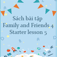 Sách bài tập Family and Friends 4 Starter lesson 5