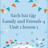 Sách bài tập Family and Friends 4 unit 1 lesson 1