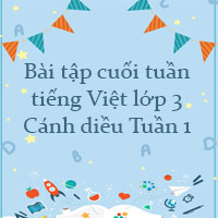 Bài tập cuối tuần tiếng Việt lớp 3 Cánh diều Tuần 1 cơ bản