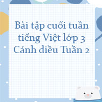 Bài tập cuối tuần tiếng Việt lớp 3 Cánh diều Tuần 2 cơ bản