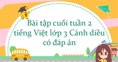 Bài tập cuối tuần tiếng Việt lớp 3 Cánh diều Tuần 2 cơ bản