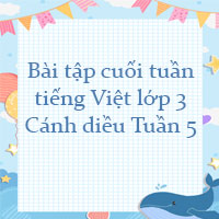 Bài tập cuối tuần tiếng Việt lớp 3 Cánh diều Tuần 5 cơ bản