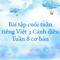 Bài tập cuối tuần tiếng Việt lớp 3 Cánh diều Tuần 8 cơ bản