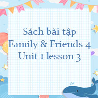 Sách bài tập Family and Friends 4 Unit 1 lesson 3