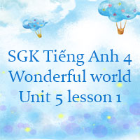 Tiếng Anh 4 Wonderful world Unit 5 lesson 1