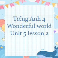 Tiếng Anh 4 Wonderful world Unit 5 lesson 2