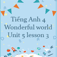 Tiếng Anh 4 Wonderful world Unit 5 lesson 3