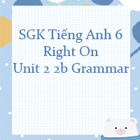 Tiếng Anh 6 Right On Unit 2 2b Grammar