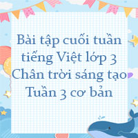 Bài tập cuối tuần tiếng Việt lớp 3 Chân trời sáng tạo Tuần 3 cơ bản