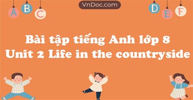 Bài tập tiếng Anh lớp 8 Unit 2 Life in the countryside