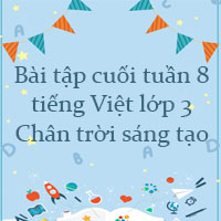 Bài tập cuối tuần tiếng Việt lớp 3 Chân trời sáng tạo Tuần 8 cơ bản