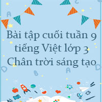 Bài tập cuối tuần tiếng Việt lớp 3 Chân trời sáng tạo Tuần 9 cơ bản