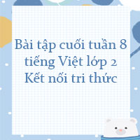 Bài tập cuối tuần tiếng Việt lớp 2 Kết nối tri thức Tuần 8 cơ bản