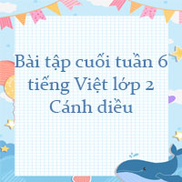 Bài tập cuối tuần tiếng Việt lớp 2 Cánh diều Tuần 6 cơ bản
