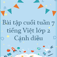 Bài tập cuối tuần tiếng Việt lớp 2 Cánh diều Tuần 7 cơ bản