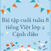 Bài tập cuối tuần tiếng Việt lớp 2 Cánh diều Tuần 8 cơ bản