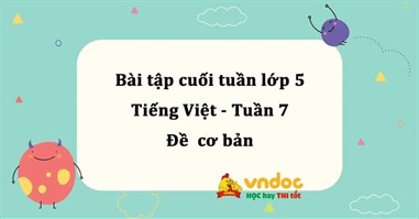 Bài tập cuối tuần Tiếng Việt lớp 5 Tuần 7 (Có đáp án)