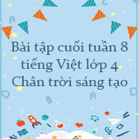 Bài tập cuối tuần tiếng Việt lớp 4 Chân trời sáng tạo Tuần 8 cơ bản