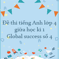 Đề thi tiếng Anh lớp 4 giữa học kì 1 Global success số 4