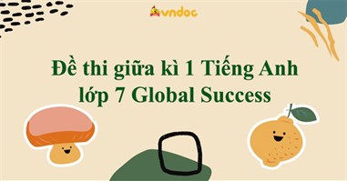 Đề thi giữa kì 1 Tiếng Anh lớp 7 Global Success