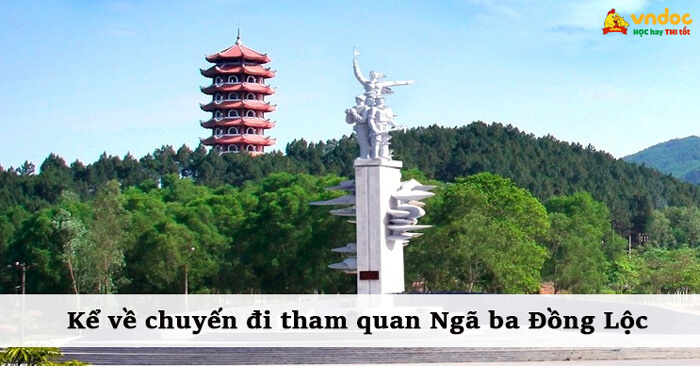Kể về chuyến đi tham quan di tích lịch sử Ngã ba Đồng Lộc lớp 8 - VnDoc.com