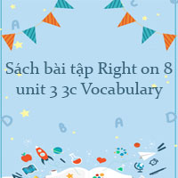 Sách bài tập Right on 8 unit 3 3c Vocabulary