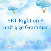 Sách bài tập Right on 8 unit 3 3e Grammar