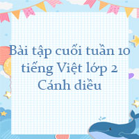 Bài tập cuối tuần tiếng Việt lớp 2 Cánh diều Tuần 10 cơ bản