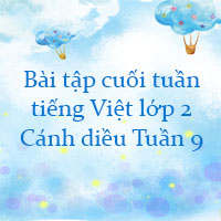 Bài tập cuối tuần tiếng Việt lớp 2 Cánh diều Tuần 9 cơ bản