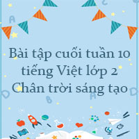 Bài tập cuối tuần tiếng Việt lớp 2 Chân trời sáng tạo Tuần 10 cơ bản