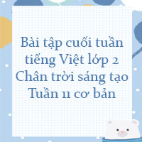 Bài tập cuối tuần tiếng Việt lớp 2 Chân trời sáng tạo Tuần 11 cơ bản