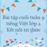 Bài tập cuối tuần tiếng Việt lớp 2 Kết nối tri thức Tuần 9 cơ bản