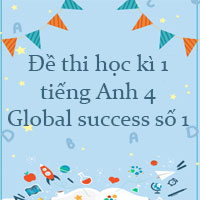 Đề thi học kì 1 tiếng Anh 4 Global success số 1