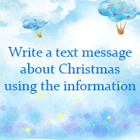 Write a text message about Christmas using the given information