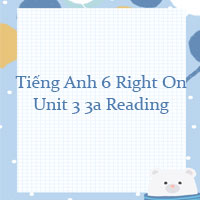 Tiếng Anh 6 Right On Unit 3 3a Reading