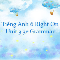 Tiếng Anh 6 Right On Unit 3 3e Grammar