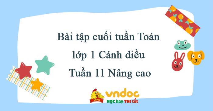 Bài tập cuối tuần Toán lớp 1 Cánh diều Tuần 11 Nâng cao