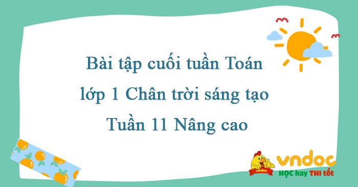 Bài tập cuối tuần Toán lớp 1 Chân trời sáng tạo Tuần 11 Nâng cao
