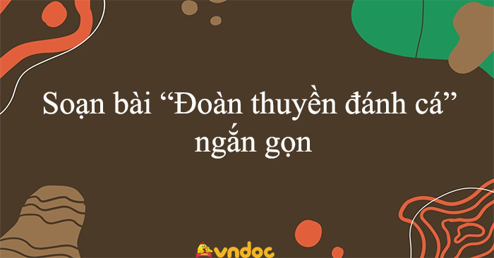 Soạn bài Đoàn thuyền đánh cá ngắn gọn