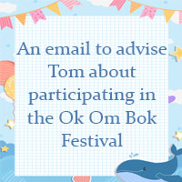 Write an email 80 - 100 words to advise Tom about participating in the Ok Om Bok Festival