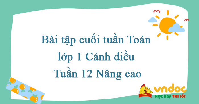 Bài tập cuối tuần Toán lớp 1 Cánh diều Tuần 12 Nâng cao