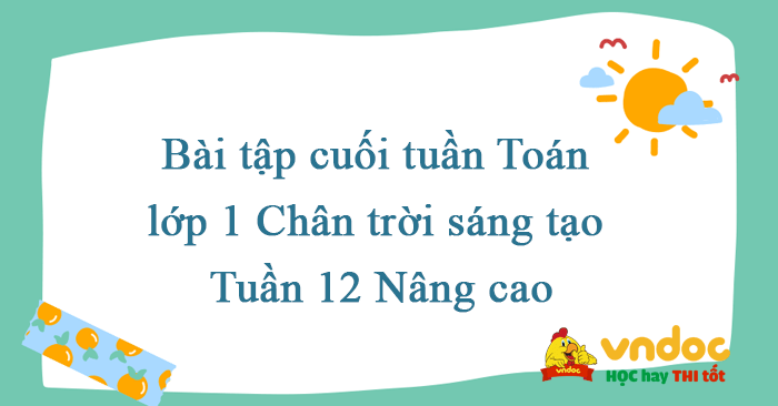 Bài tập cuối tuần Toán lớp 1 Chân trời sáng tạo Tuần 12 Nâng cao