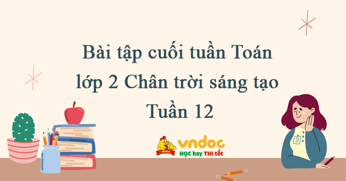 Bài tập cuối tuần Toán lớp 2 Chân trời sáng tạo Tuần 12