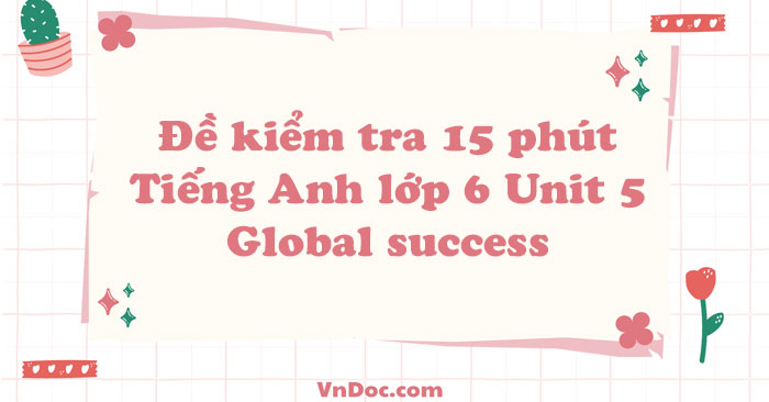 Đề Kiểm Tra 15 Phút Tiếng Anh Lớp 6 Unit 5 - Kiểm Tra 15 Phút Unit 5 ...