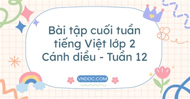 Bài tập cuối tuần tiếng Việt lớp 2 Cánh diều Tuần 12 cơ bản