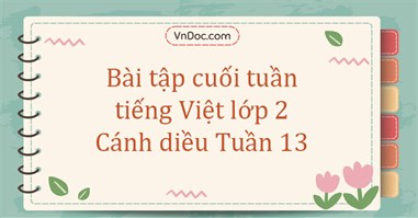 Bài tập cuối tuần tiếng Việt lớp 2 Cánh diều Tuần 13 cơ bản