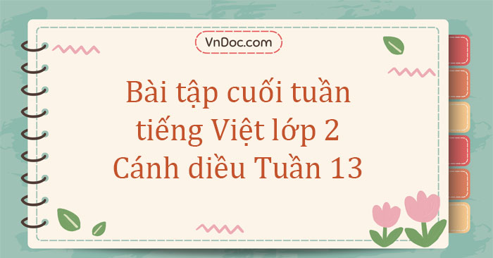 Bài tập cuối tuần tiếng Việt lớp 2 Cánh diều Tuần 13 cơ bản