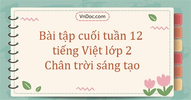 Bài tập cuối tuần tiếng Việt lớp 2 Chân trời sáng tạo Tuần 12 cơ bản