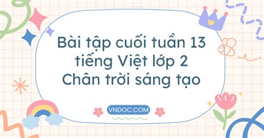 Bài tập cuối tuần tiếng Việt lớp 2 Chân trời sáng tạo Tuần 13 cơ bản