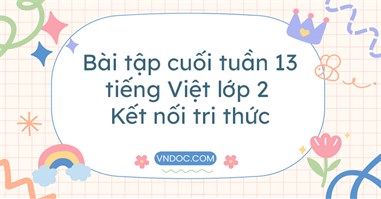 Bài tập cuối tuần tiếng Việt lớp 2 Kết nối tri thức Tuần 13 cơ bản